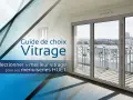Guide de choix vitrage pour une fenêtre d'immeuble. Sélectionner le meilleur vitrage pour ses menuiseries HUET.